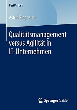 E-Book (pdf) Qualitätsmanagement versus Agilität in IT-Unternehmen von Astrid Ringbauer