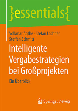 E-Book (pdf) Intelligente Vergabestrategien bei Großprojekten von Volkmar Agthe, Stefan Löchner, Steffen Schmitt