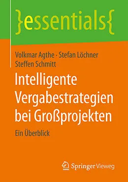 E-Book (pdf) Intelligente Vergabestrategien bei Großprojekten von Volkmar Agthe, Stefan Löchner, Steffen Schmitt