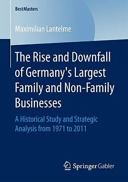 E-Book (pdf) The Rise and Downfall of Germany's Largest Family and Non-Family Businesses von Maximilian Lantelme