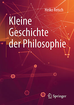 Fester Einband Kleine Geschichte der Philosophie von Heiko Reisch
