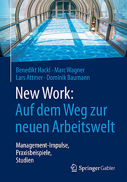 Kartonierter Einband New Work: Auf dem Weg zur neuen Arbeitswelt von Benedikt Hackl, Marc Wagner, Lars Attmer