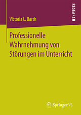 E-Book (pdf) Professionelle Wahrnehmung von Störungen im Unterricht von Victoria L. Barth