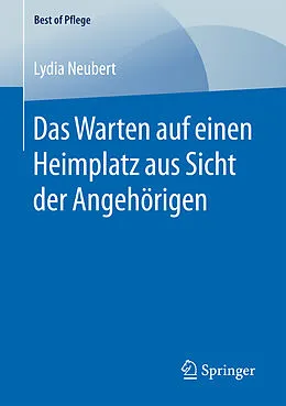E-Book (pdf) Das Warten auf einen Heimplatz aus Sicht der Angehörigen von Lydia Neubert