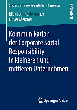 Kartonierter Einband Kommunikation der Corporate Social Responsibility in kleineren und mittleren Unternehmen von Elisabeth Pollhammer, Oliver Meixner