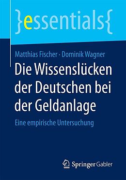 E-Book (pdf) Die Wissenslücken der Deutschen bei der Geldanlage von Matthias Fischer, Dominik Wagner