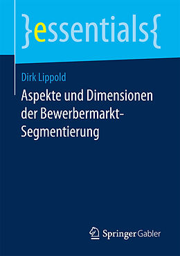 E-Book (pdf) Aspekte und Dimensionen der Bewerbermarkt-Segmentierung von Dirk Lippold
