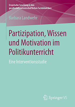 Kartonierter Einband Partizipation, Wissen und Motivation im Politikunterricht von Barbara Landwehr
