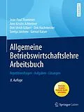 E-Book (pdf) Allgemeine Betriebswirtschaftslehre Arbeitsbuch von Jean-Paul Thommen, Ann-Kristin Achleitner, Dirk Ulrich Gilbert