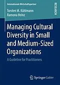 E-Book (pdf) Managing Cultural Diversity in Small and Medium-Sized Organizations von Torsten M. Kühlmann, Ramona Heinz