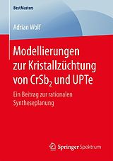 E-Book (pdf) Modellierungen zur Kristallzüchtung von CrSb2 und UPTe von Adrian Wolf