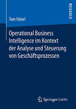 E-Book (pdf) Operational Business Intelligence im Kontext der Analyse und Steuerung von Geschäftsprozessen von Tom Hänel