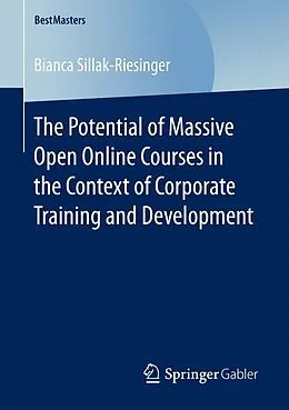 E-Book (pdf) The Potential of Massive Open Online Courses in the Context of Corporate Training and Development von Bianca Sillak-Riesinger