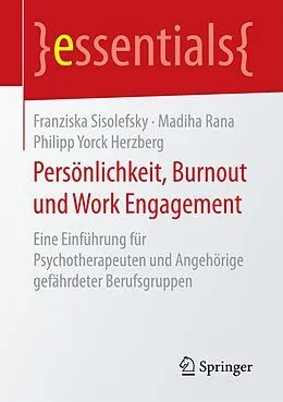 E-Book (pdf) Persönlichkeit, Burnout und Work Engagement von Franziska Sisolefsky, Madiha Rana, Philipp Yorck Herzberg