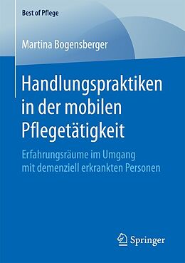 E-Book (pdf) Handlungspraktiken in der mobilen Pflegetätigkeit von Martina Bogensberger