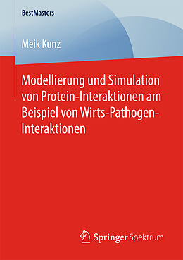 Kartonierter Einband Modellierung und Simulation von Protein-Interaktionen am Beispiel von Wirts-Pathogen-Interaktionen von Meik Kunz