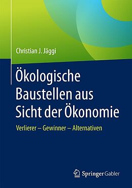 E-Book (pdf) Ökologische Baustellen aus Sicht der Ökonomie von Christian J. Jäggi