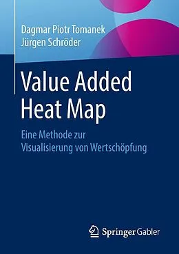 E-Book (pdf) Value Added Heat Map von Dagmar Piotr Tomanek, Jürgen Schröder