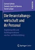 E-Book (pdf) Die Veranstaltungswirtschaft und ihr Personal von Gernot Gehrke, Daniela Spott de Barrera, David Lampe