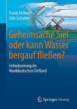 E-Book (pdf) Geheimsache Siel oder kann Wasser bergauf fließen? von Frank Ahlhorn, Udo Schotten