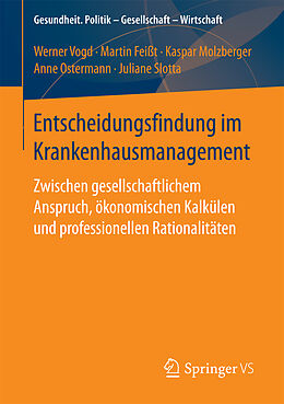 Kartonierter Einband Entscheidungsfindung im Krankenhausmanagement von Werner Vogd, Martin Feißt, Kaspar Molzberger