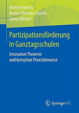 E-Book (pdf) Partizipationsförderung in Ganztagsschulen von Ahmet Derecik, Marie-Christine Goutin, Janna Michel