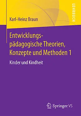 E-Book (pdf) Entwicklungspädagogische Theorien, Konzepte und Methoden 1 von Karl-Heinz Braun