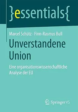 E-Book (pdf) Unverstandene Union von Marcel Schütz, Finn-Rasmus Bull
