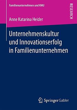 E-Book (pdf) Unternehmenskultur und Innovationserfolg in Familienunternehmen von Anne Katarina Heider