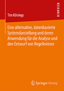 Kartonierter Einband Eine alternative, datenbasierte Systemdarstellung und deren Anwendung für die Analyse und den Entwurf von Regelkreisen von Tim Könings