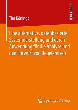 E-Book (pdf) Eine alternative, datenbasierte Systemdarstellung und deren Anwendung für die Analyse und den Entwurf von Regelkreisen von Tim Könings