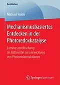 E-Book (pdf) Mechanismusbasiertes Entdecken in der Photoredoxkatalyse von Michael Teders