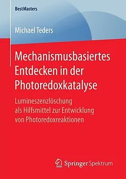 E-Book (pdf) Mechanismusbasiertes Entdecken in der Photoredoxkatalyse von Michael Teders