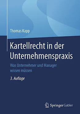 E-Book (pdf) Kartellrecht in der Unternehmenspraxis von Thomas Kapp