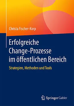 E-Book (pdf) Erfolgreiche Change-Prozesse im öffentlichen Bereich von Christa Fischer-Korp