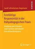 E-Book (pdf) Feinfühlige Responsivität in der frühpädagogischen Praxis von Sarah Schmelzeisen-Hagemann