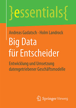 Kartonierter Einband Big Data für Entscheider von Andreas Gadatsch, Holm Landrock