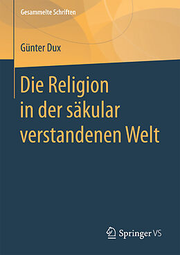 Fester Einband Die Religion in der säkular verstandenen Welt von Günter Dux