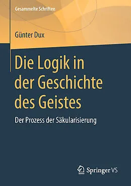 E-Book (pdf) Die Logik in der Geschichte des Geistes von Günter Dux