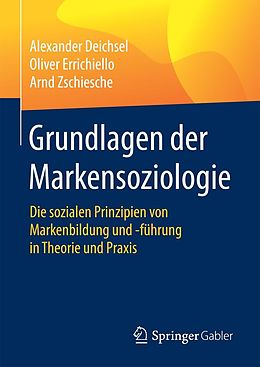 E-Book (pdf) Grundlagen der Markensoziologie von Alexander Deichsel, Oliver Errichiello, Arnd Zschiesche
