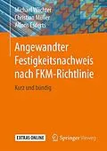 E-Book (pdf) Angewandter Festigkeitsnachweis nach FKM-Richtlinie von Michael Wächter, Christian Müller, Alfons Esderts
