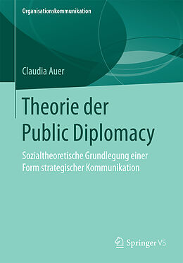 Kartonierter Einband Theorie der Public Diplomacy von Claudia Auer