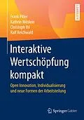 E-Book (pdf) Interaktive Wertschöpfung kompakt von Frank Piller, Kathrin Möslein, Christoph Ihl