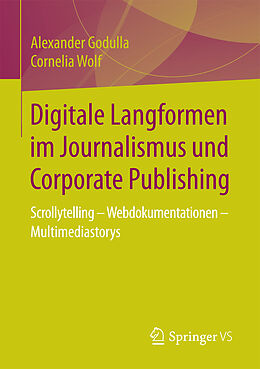 Kartonierter Einband Digitale Langformen im Journalismus und Corporate Publishing von Alexander Godulla, Cornelia Wolf
