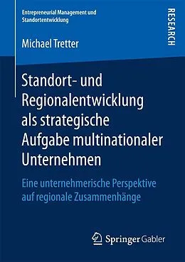 E-Book (pdf) Standort- und Regionalentwicklung als strategische Aufgabe multinationaler Unternehmen von Michael Tretter