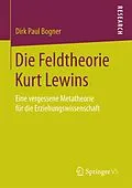E-Book (pdf) Die Feldtheorie Kurt Lewins von Dirk Paul Bogner
