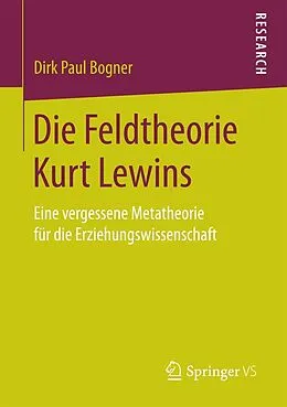 E-Book (pdf) Die Feldtheorie Kurt Lewins von Dirk Paul Bogner