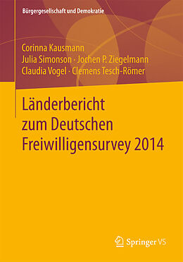 Kartonierter Einband Länderbericht zum Deutschen Freiwilligensurvey 2014 von Corinna Kausmann, Julia Simonson, Jochen P. Ziegelmann