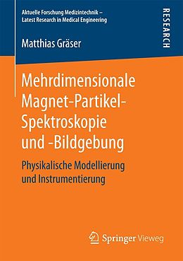 E-Book (pdf) Mehrdimensionale Magnet-Partikel-Spektroskopie und -Bildgebung von Matthias Gräser