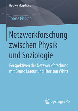 Kartonierter Einband Netzwerkforschung zwischen Physik und Soziologie von Tobias Philipp